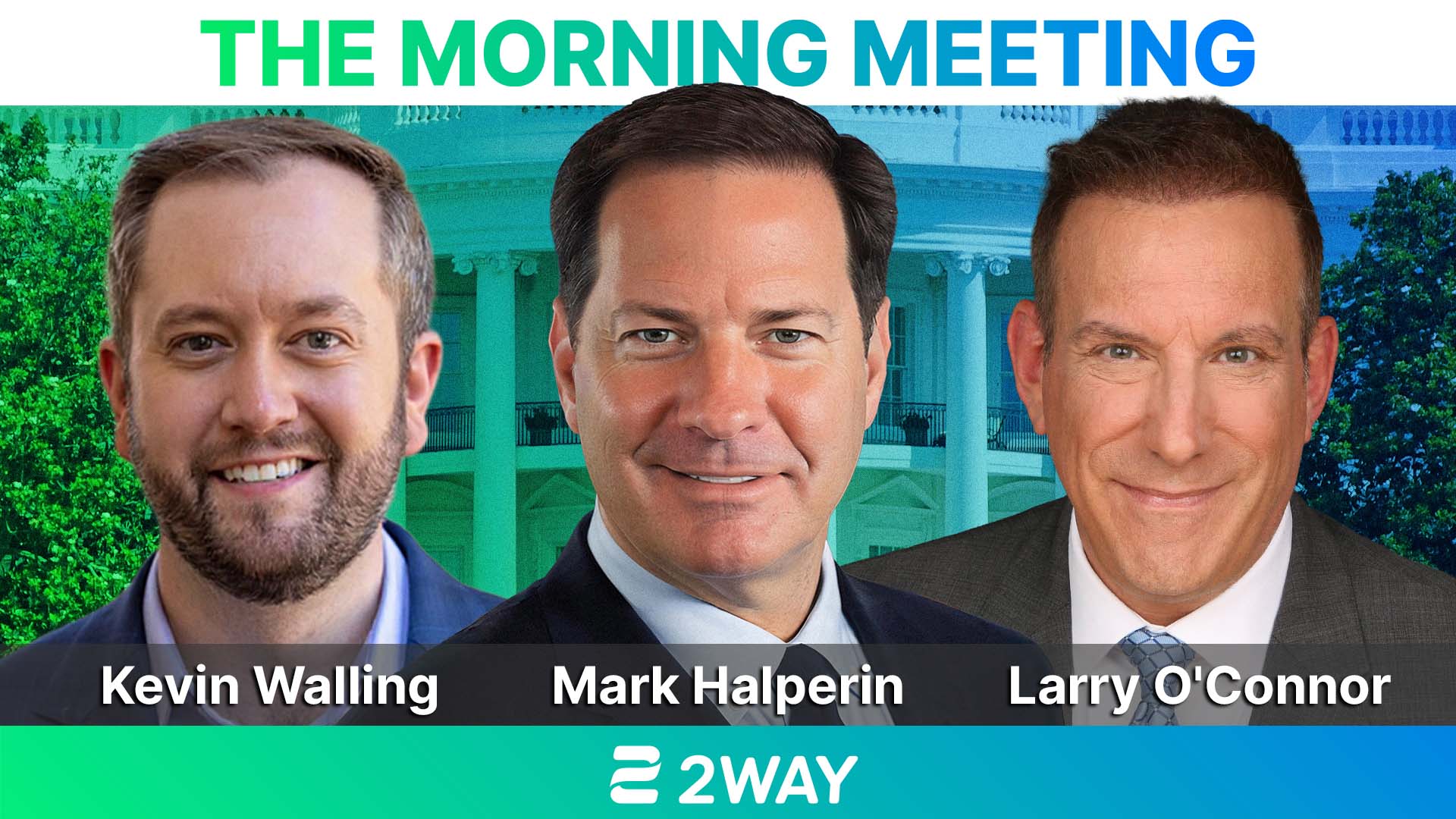 Banner image for 'The Morning Meeting' with hosts Kevin Walling, Mark Halperin, and Larry O'Connor; 2WAY logo at bottom.